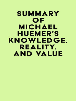 cover image of Summary of Michael Huemer's Knowledge, Reality, and Value
